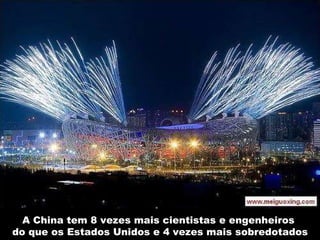 A China tem 8 vezes mais cientistas e engenheiros  do que os Estados Unidos e 4 vezes mais sobredotados 
