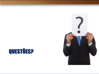 QUESTÕES?
 