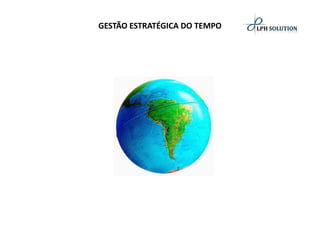 GESTÃO ESTRATÉGICA DO TEMPO  