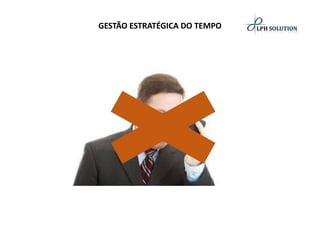 GESTÃO ESTRATÉGICA DO TEMPO  