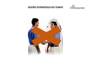 GESTÃO ESTRATÉGICA DO TEMPO  