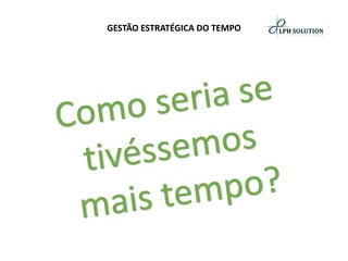 GESTÃO ESTRATÉGICA DO TEMPO  