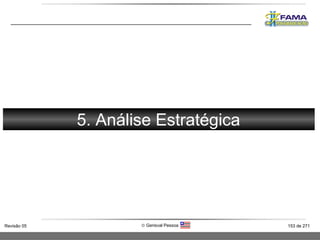 FORÇA 5. Análise Estratégica 