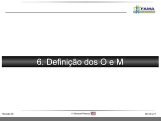 FORÇA 6. Definição dos O e M 