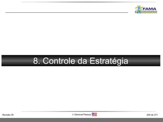 FORÇA 8. Controle da Estratégia 