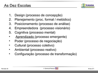 As Dez Escolas  <ul><li>Design (processo de concepção) </li></ul><ul><li>Planejamento (proc. formal / metódico) </li></ul>...