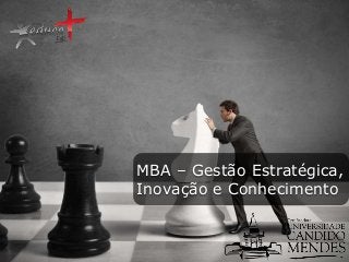 MBA – Gestão Estratégica,
Inovação e Conhecimento

 