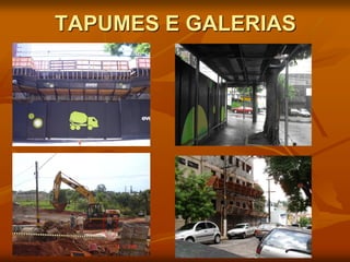 TAPUMES E GALERIAS
 