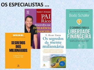 OS ESPECIALISTAS ...
 