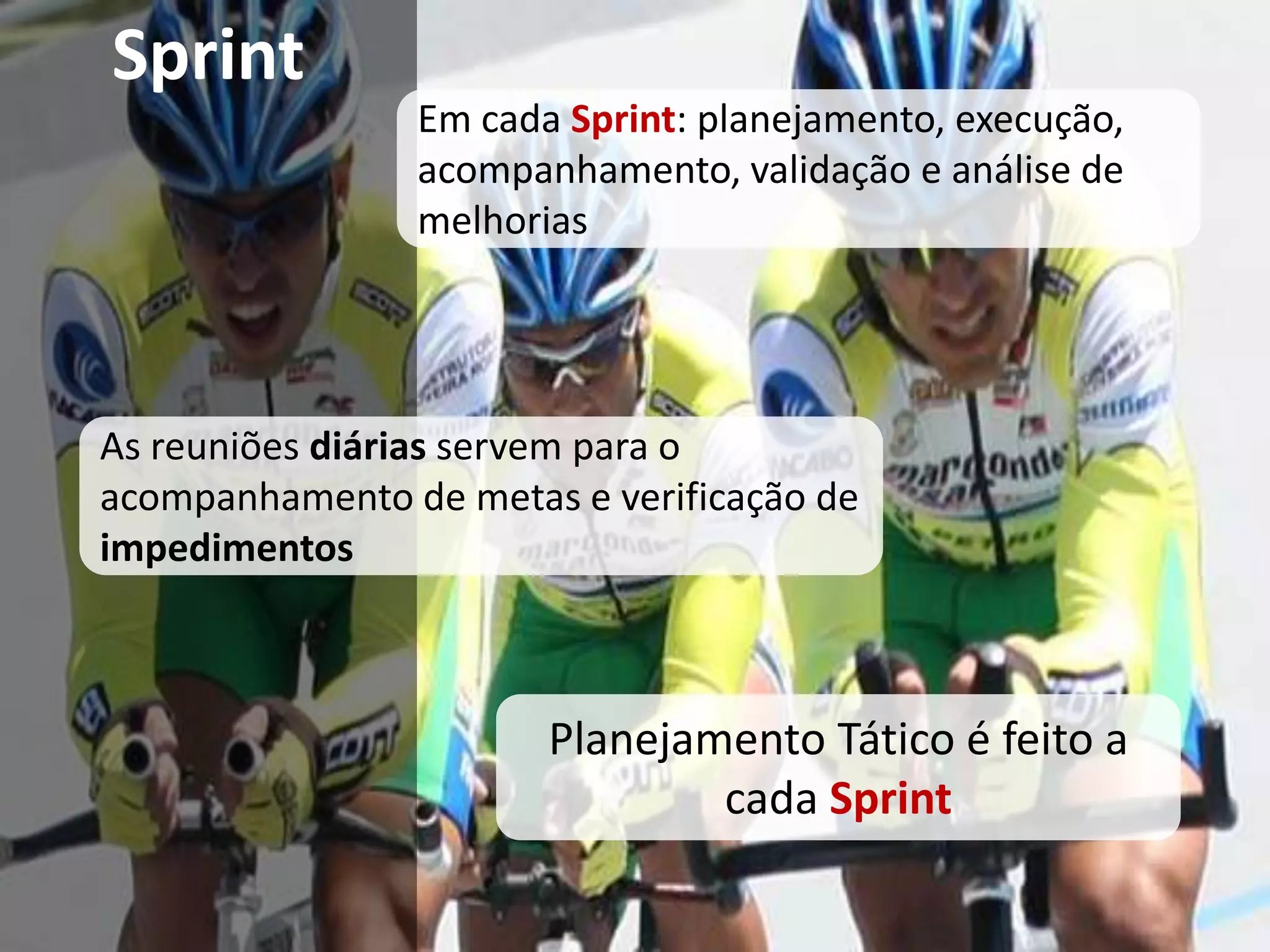 Fonte: http://www.slideshare.net/acarlos1000/scrum-agile-development-intro-campus-party-2009-presentation