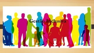 Gestão Inclusiva
 