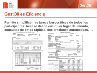 GestOli

GestOli es Eficiencia
Permite simplificar las tareas burocráticas de todos los
participantes. Acceso desde cualqu...