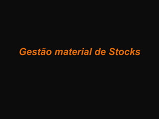 Gestão material de Stocks
 