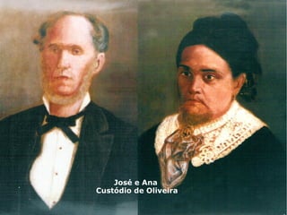 José e Ana 
Custódio de Oliveira 
 