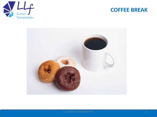 COFFEE BREAK
21LLF CURSOS E TREINAMENTO
 