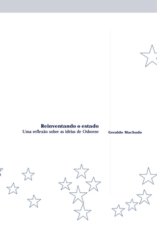 Reinventando o estado
Uma reflexão sobre as idéias de Osborne   Geraldo Machado
 