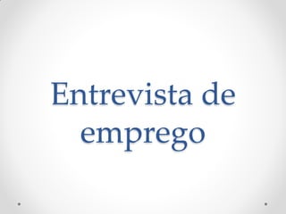 Entrevista de
emprego
 