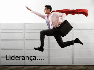 Liderança....
 