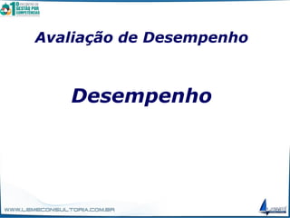 Avaliação de Desempenho
Desempenho
 