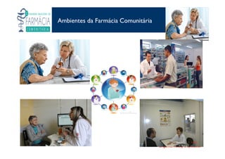 Existe um caminho que vai dos olhos ao coração sem passar pelo intelecto. (Gilbert Keith Chesterton)
Angelita C. Melo
angelitamelo@ufsj.edu.br
Ambientes da Farmácia Comunitária
 