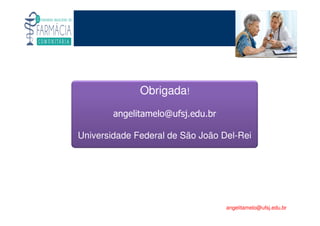 Existe um caminho que vai dos olhos ao coração sem passar pelo intelecto. (Gilbert Keith Chesterton)
Angelita C. Melo
angelitamelo@ufsj.edu.br
Obrigada!
angelitamelo@ufsj.edu.br
Universidade Federal de São João Del-Rei
 