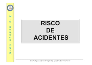 MM
ii
nn
ii
cc
uu
rrrr
ss
oo
ssss
--
22
0000
11
22
Conselho Regional de Química IV Região (SP) – Apoio: Caixa Econômica Federal
 