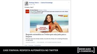 CASE	ITAIPAVA:	RESPOSTA	AUTOMÁTICA	NO	TWITTER	
 
