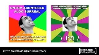 EFEITO	FLAWSOME:	DANIEL	DO	OUTBACK	
 