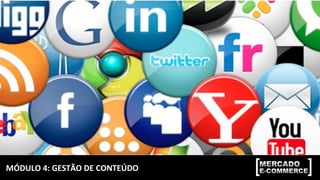 MÓDULO	4:	GESTÃO	DE	CONTEÚDO	
 