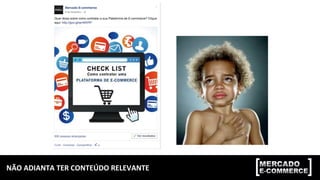 NÃO	ADIANTA	TER	CONTEÚDO	RELEVANTE	
 