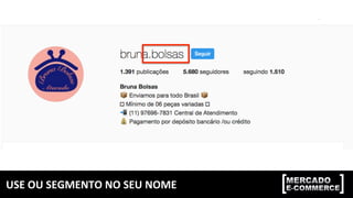 USE	OU	SEGMENTO	NO	SEU	NOME	
 