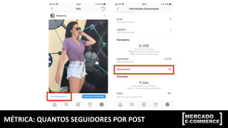 MÉTRICA:	QUANTOS	SEGUIDORES	POR	POST	
 