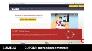 BUME.IO					-				CUPOM:	mercadoecommerce	
 