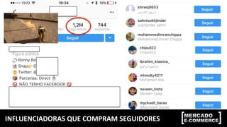 INFLUENCIADORAS	QUE	COMPRAM	SEGUIDORES	
 