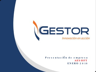 Presentación de empresa AESOFT  ENERO 2010 