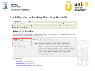 Crear bibliografías : estilos bibliográficos. Cargar Norma ISO
 