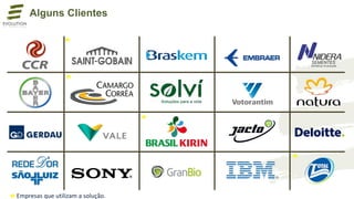 Alguns Clientes
Empresas que utilizam a solução.
 