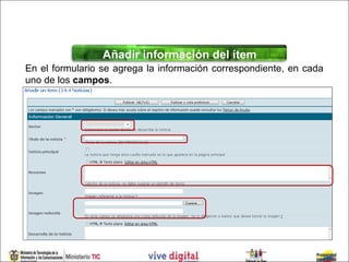 Añadir información del ítem
En el formulario se agrega la información correspondiente, en cada
uno de los campos.
 