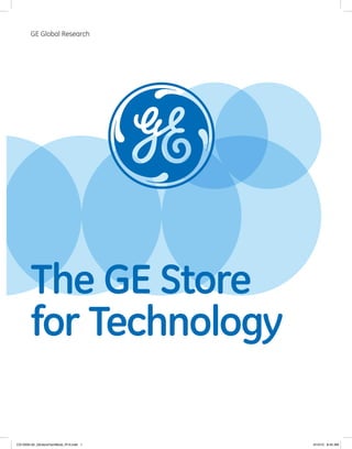 The GE Store
for Technology
GE Global Research
CS12005-02_GEstoreTechBook_R13.indd 1 3/10/15 8:45 AM
 