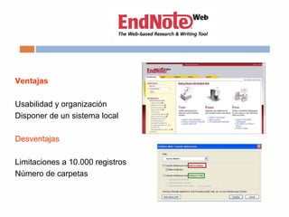 Ventajas
Usabilidad y organización
Disponer de un sistema local
Desventajas
Limitaciones a 10.000 registros
Número de carpetas
 