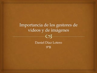 Daniel Díaz Lotero 
9°B 
 