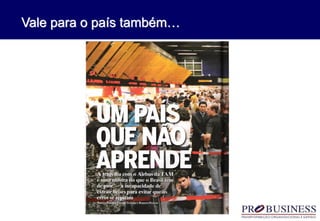 Vale para o país também…
 