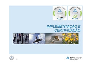 IMPLEMENTAÇÃO E
           CERTIFICAÇÃO




38 |
 