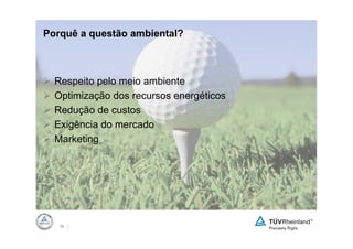 Porquê a questão ambiental?



  Respeito pelo meio ambiente
  Optimização dos recursos energéticos
  Redução de custos
  Exigência do mercado
  Marketing




   56 |
 