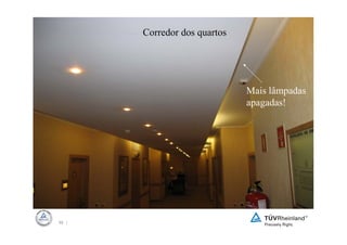 Corredor dos quartos




                              Mais lâmpadas
                              apagadas!




59 |
 