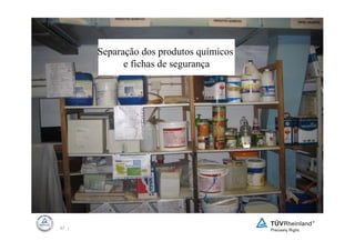 Separação dos produtos químicos
             e fichas de segurança




67 |
 