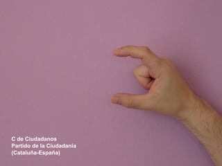 C de Ciudadanos Partido de la Ciudadanía  (Cataluña-España) 