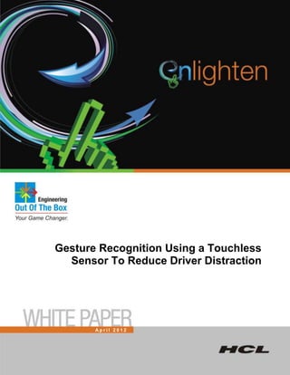Gesture Recognition Using a Touchless
  Sensor To Reduce Driver Distraction




       April 2012
 