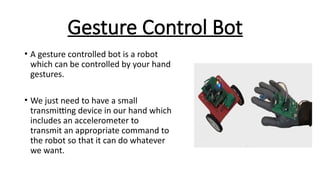 Hand Gesture Control Bot with Accelerometer.pptx
