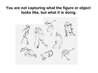 You are not capturing what the figure or object  looks like, but what it is doing. 